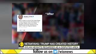 Trump has 'made history' with Golan move: Benjamin Netanyahu 