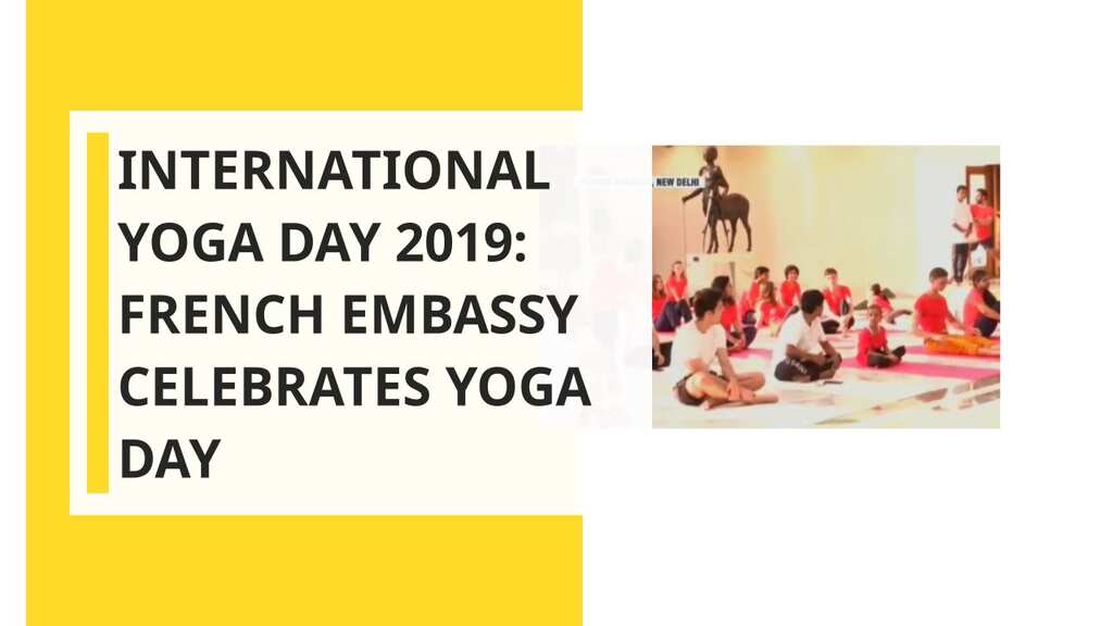 International Yoga Day 2019: French Embassy Celebrates Yoga Day