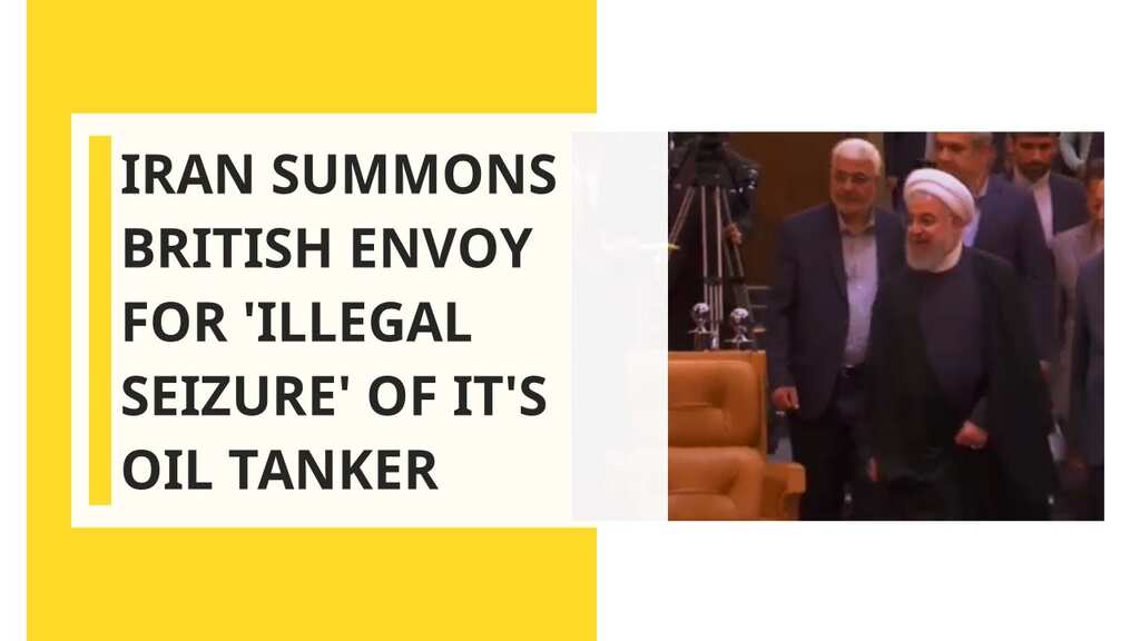 Iran summons British envoy for 'illegal seizure' of an Iranian oil tanker