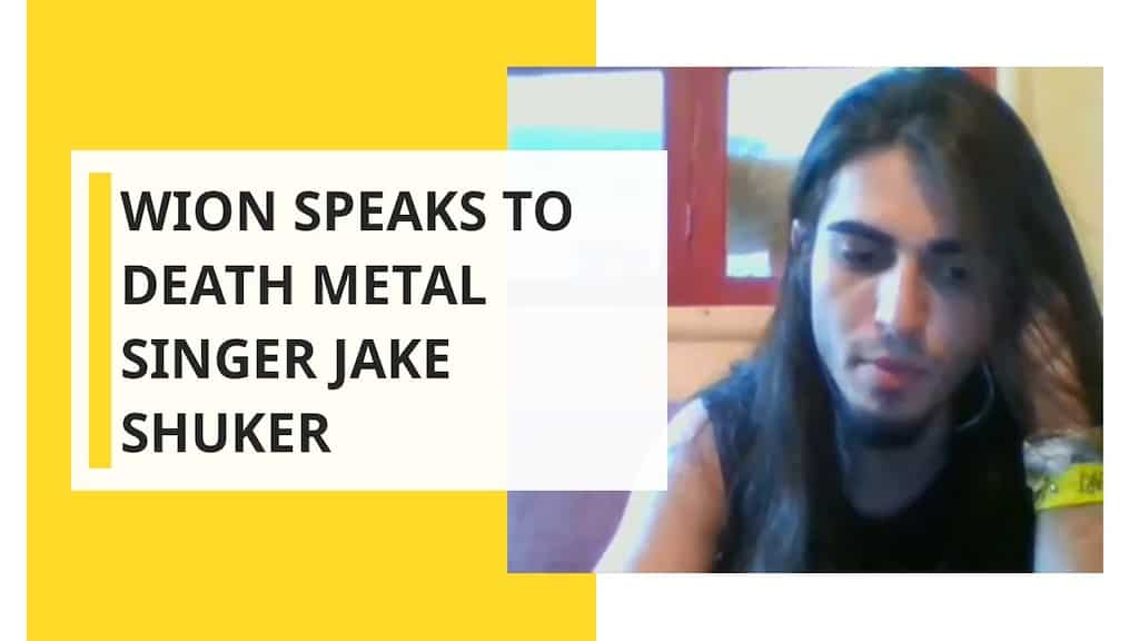 WION speaks to death metal singer Jake Shuker