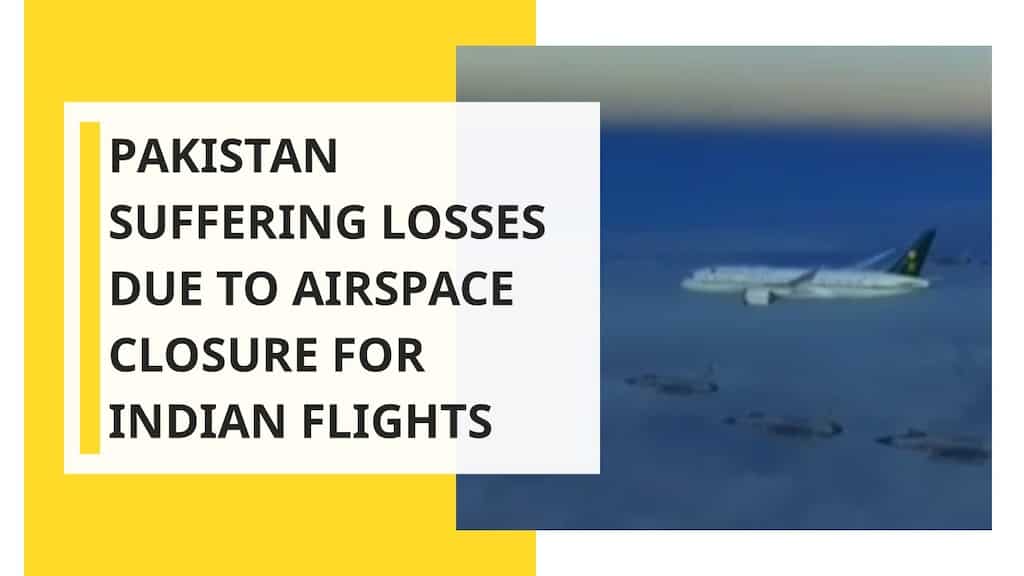 Pakistan suffering losses due to airspace closure for Indian flights