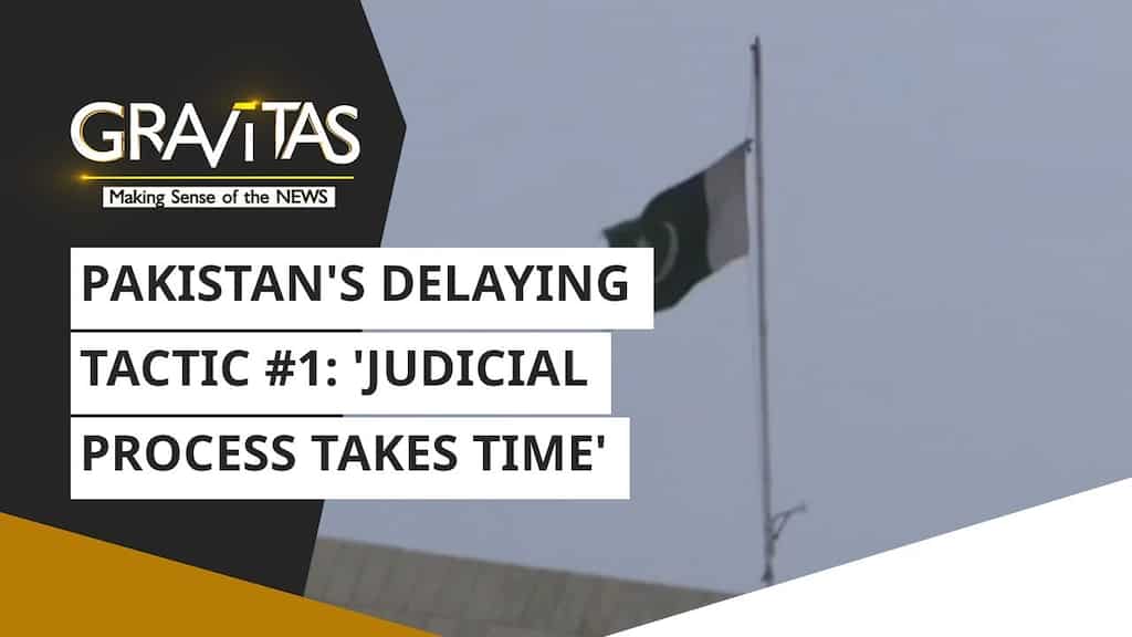 Gravitas: Pakistan's delaying tactic #1: 'judicial process takes time'