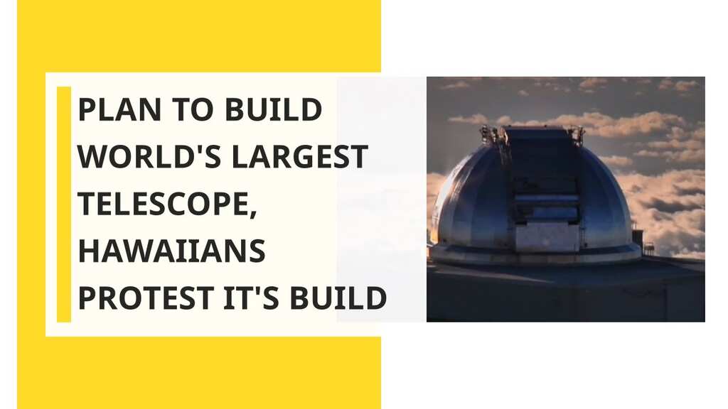 A plan to build the world's largest telescope, Hawaiians protest it's build
