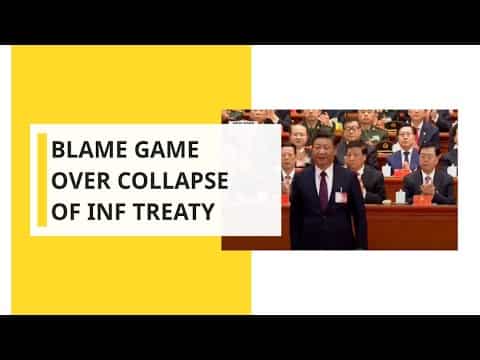 Blame game over collapse of INF treaty