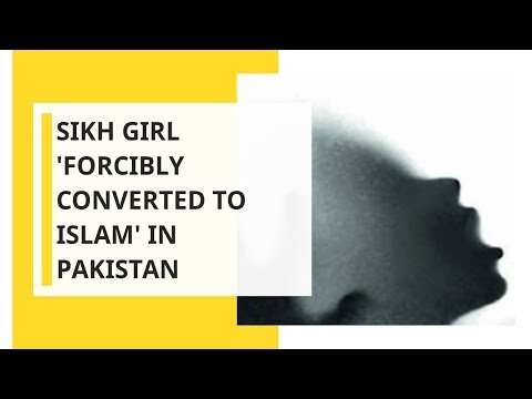 Sikh girl 'abducted' and 'forcibly converted to Islam' in Pakistan