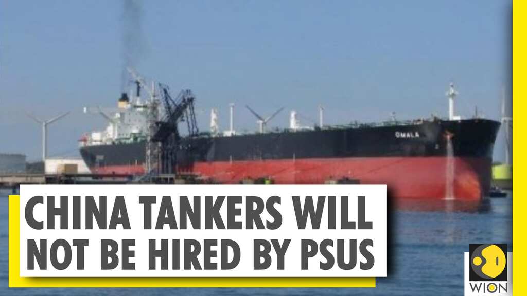 India-China tensions: Indian state oil companies ban usage of Chinese tankers