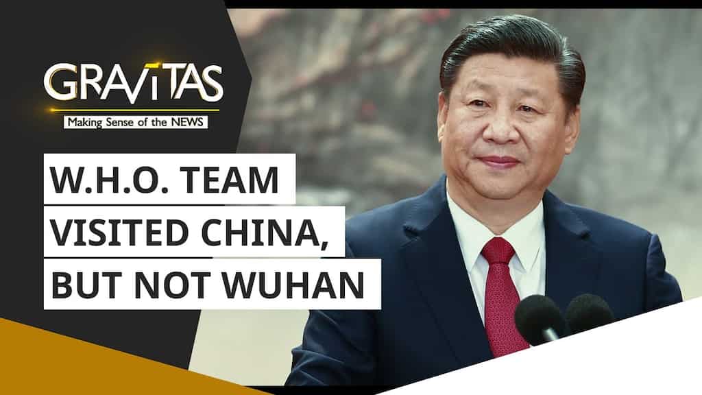 Gravitas: W.H.O. team failed to visit Wuhan during China trip