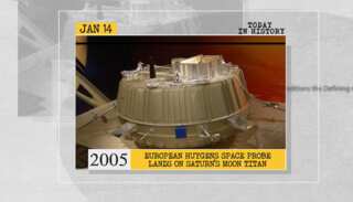 January 14 in history: Landing of European Huygens space probe and more