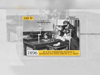 January 18 in history: Exhibition of X-ray generating machine for the first time and more