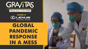 Gravitas | The Global Pandemic Botch-Up: A win for China