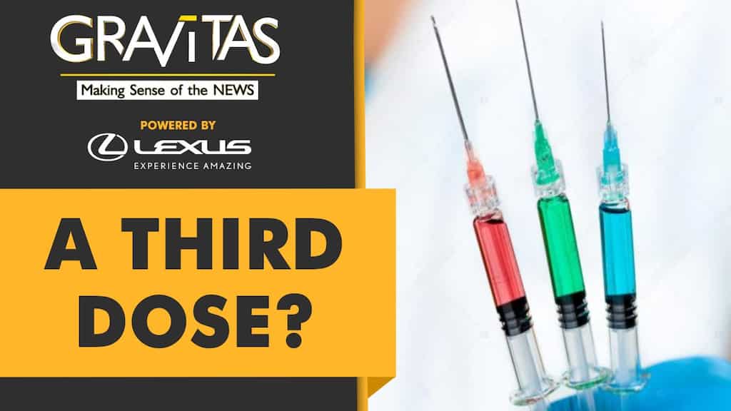 Gravitas: Why do we need a third vaccine dose?