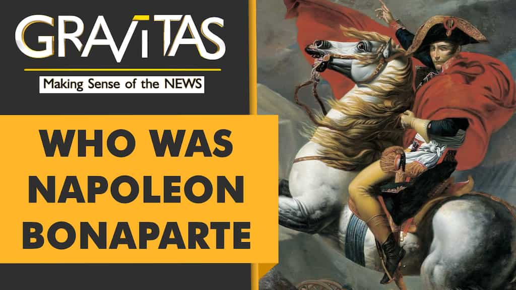 Gravitas: Who was Napoleon Bonaparte