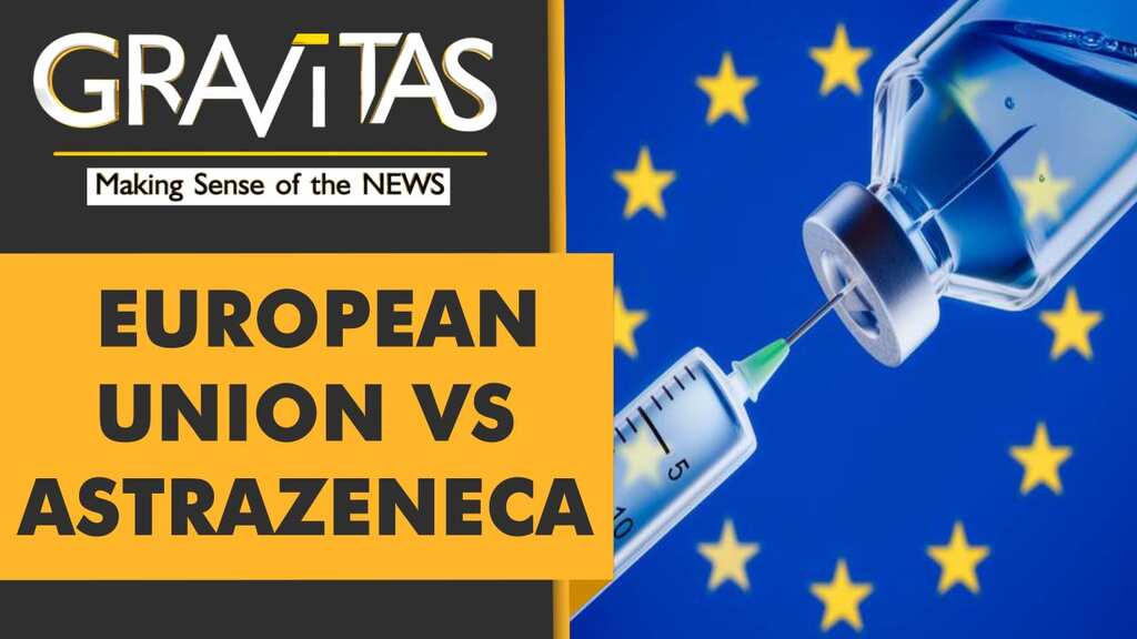 Gravitas: EU takes AstraZeneca to court