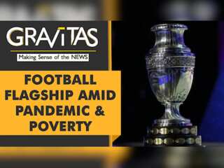 Gravitas: Copa America shrugs off pandemic fears