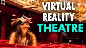 Tech It Out: VR to create immersive theatre performances