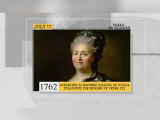 July 17 in history: Catherine II becomes tsarina of Russia and more