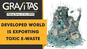 Gravitas: Is the developed world trying to turn India into its dustbin?