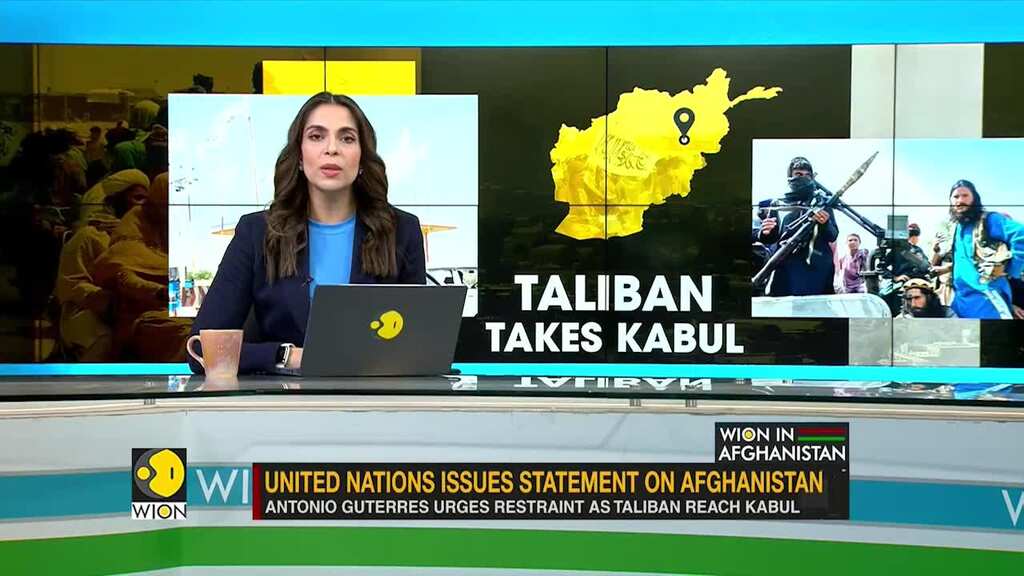 Antonio Guterres urges restraint as Taliban reach Kabul