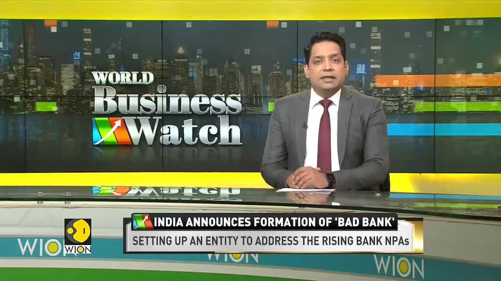 World Business Watch: India Announces Formation Of 'Bad Bank'