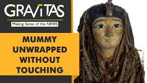 Gravitas: 3500-yr-old Mummy 'digitally unwrapped' by Egyptian Scientists
