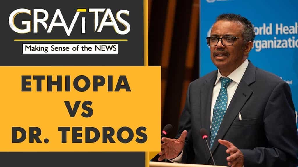 Gravitas: Home country Ethiopia slams Dr. Tedros for 'misconduct'