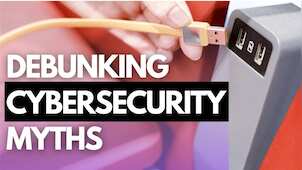 Cybersecurity myths you need to stop believing