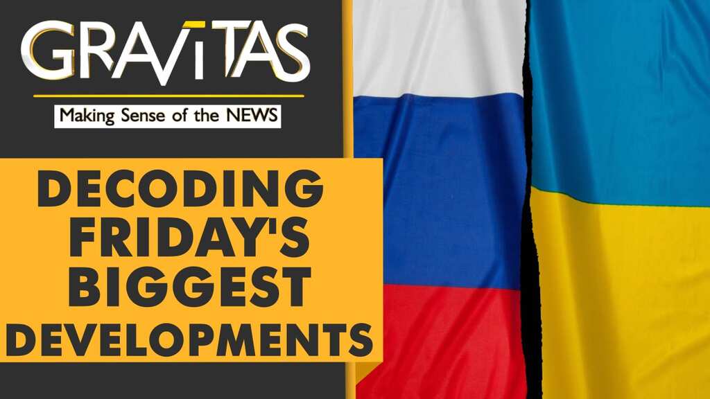 Gravitas Ukraine Direct: Russia Vs Ukraine: Decoding Friday's biggest developments