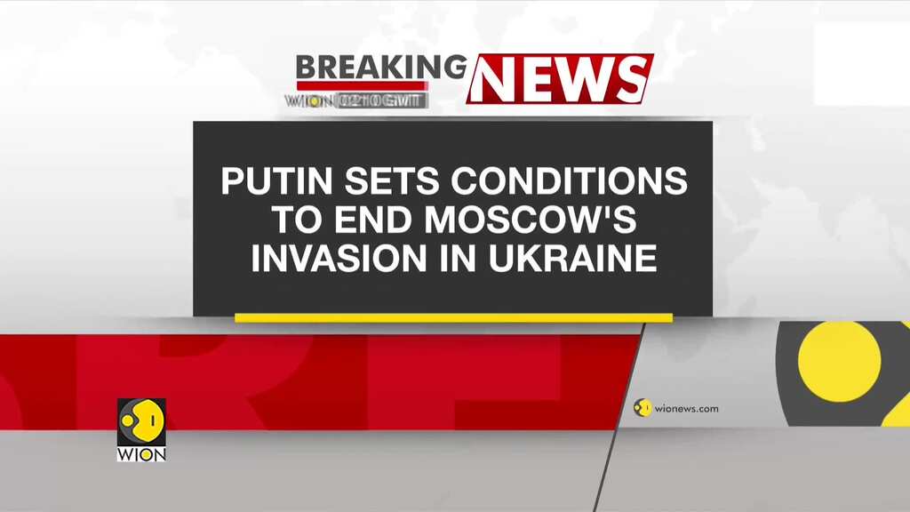 Russian President Vladimir Putin sets conditions to end Moscow's invasion in Ukraine