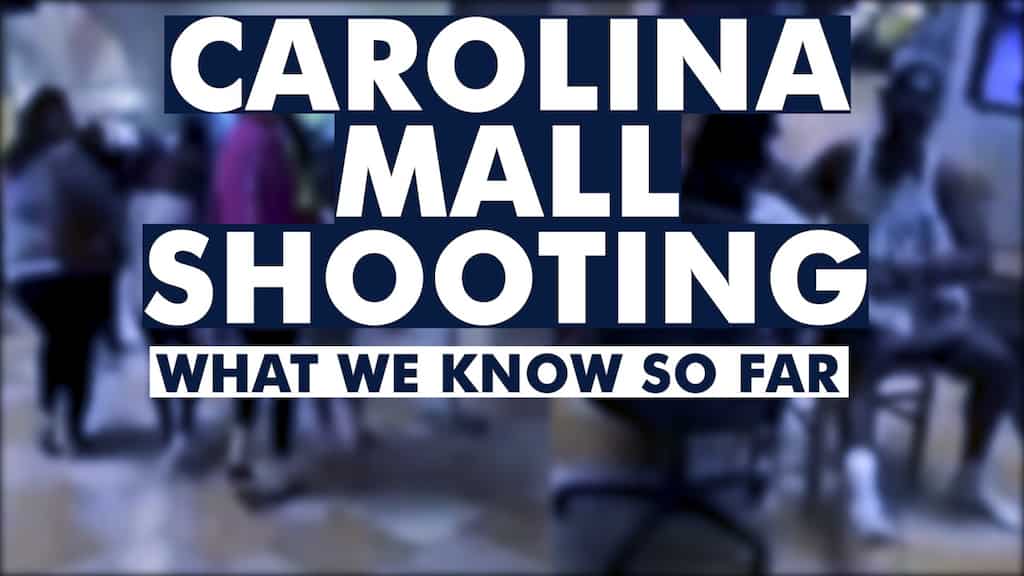 What we know so far about the gunfire at the South Caroline mall