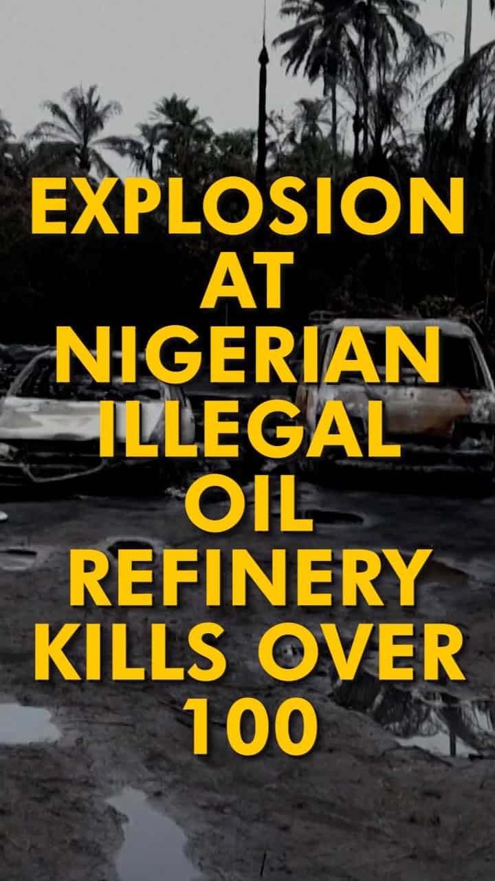 Explosion at Nigerian illegal oil refinery kills over 100