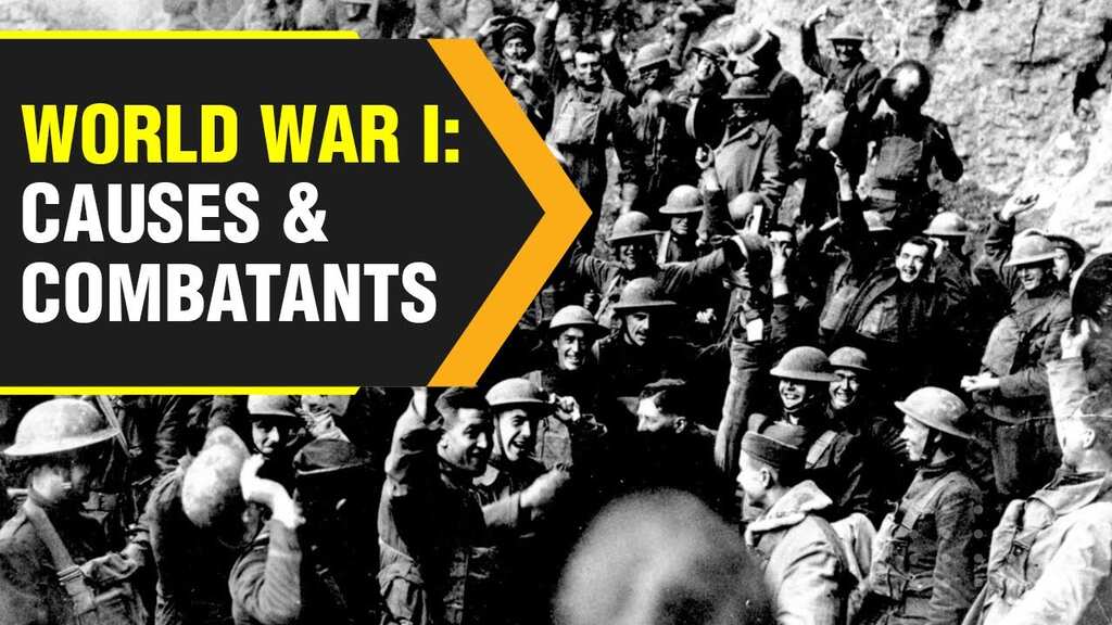 Why did World War I start? | Causes and combatants