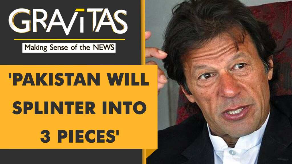 Gravitas: Imran Khan predicts 'Balkanisation' of Pakistan