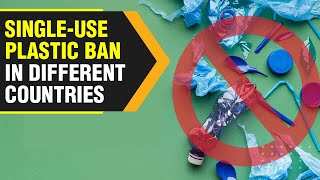 Different countries and their steps towards banning single-use plastic