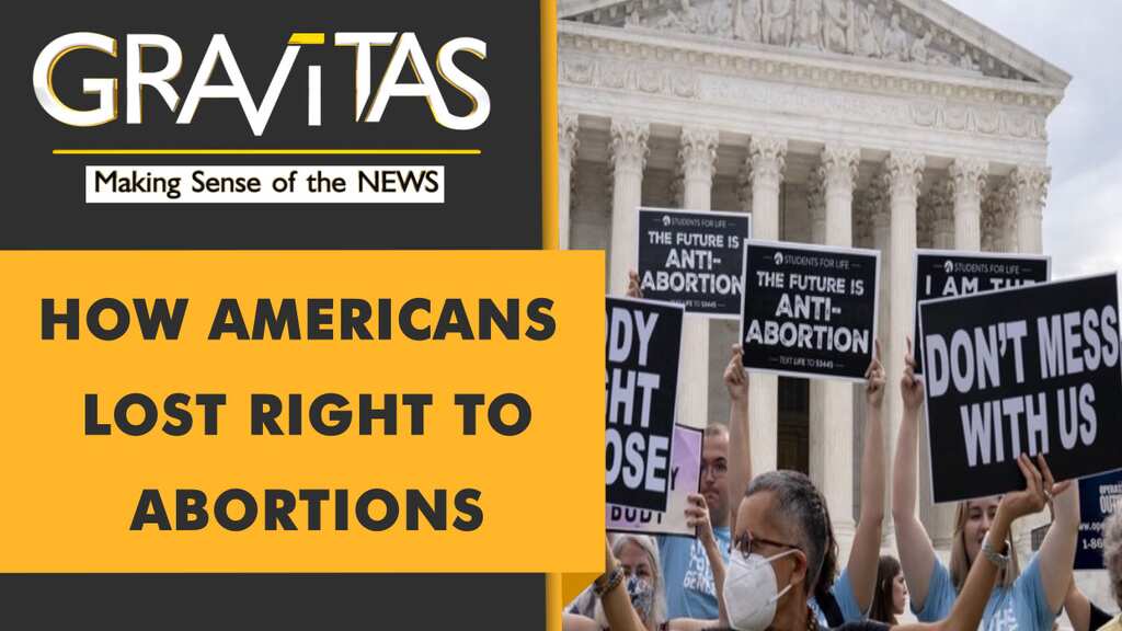 Gravitas: US Supreme Court strikes down abortion rights: The Implications