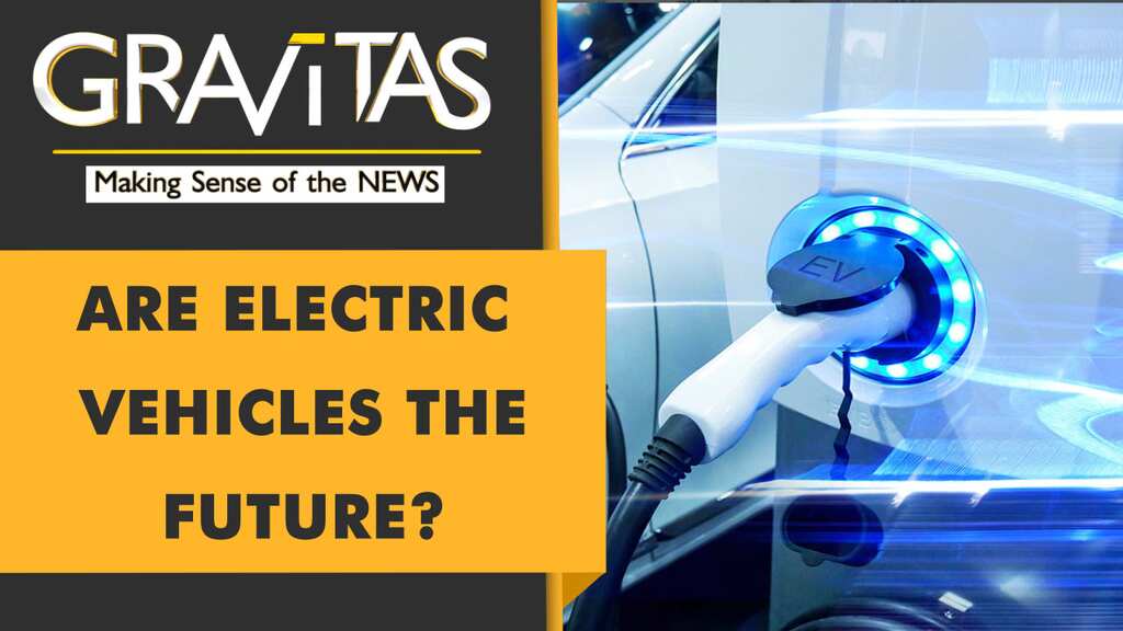Gravitas: Global EV market to be worth 1,000 billion by 2028