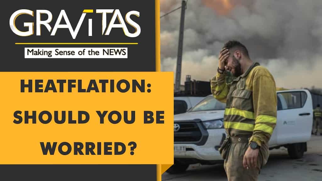 Gravitas: What is Heatflation? Is it affecting you?