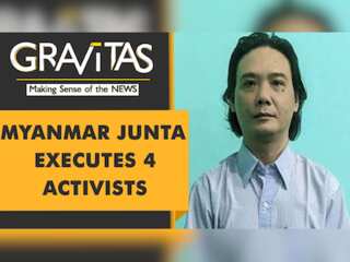 Gravitas: Myanmar's Army Junta executes 4 political prisoners