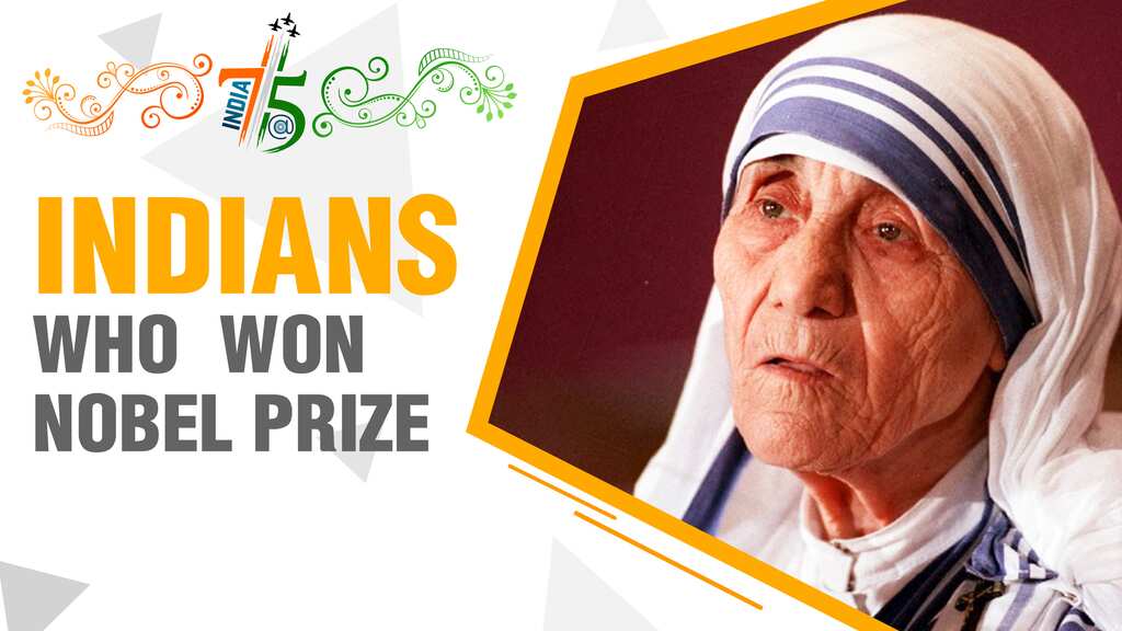 India@75: From Mother Teresa to Amartya Sen: Indian Nobel Prize winners
