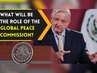 Mexican President proposes commission for global peace led by 3 leaders including Indian PM Modi