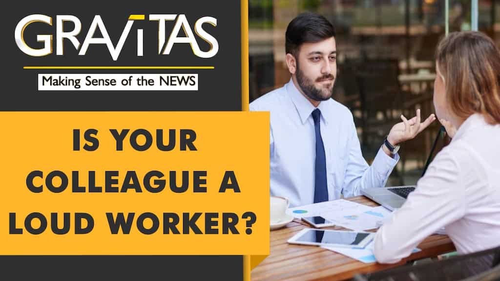 Gravitas: Do you know any 'loud labourer'? Here's how you can spot one