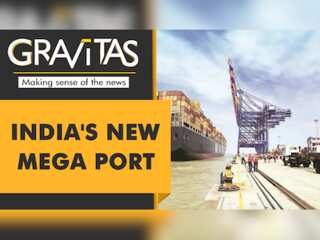 Gravitas: India is building a mega trans-shipment port