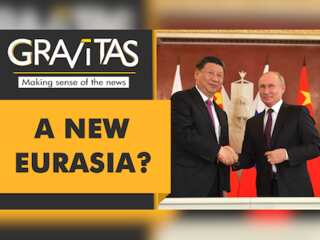 Gravitas: China & Russia to carve a new Eurasia?