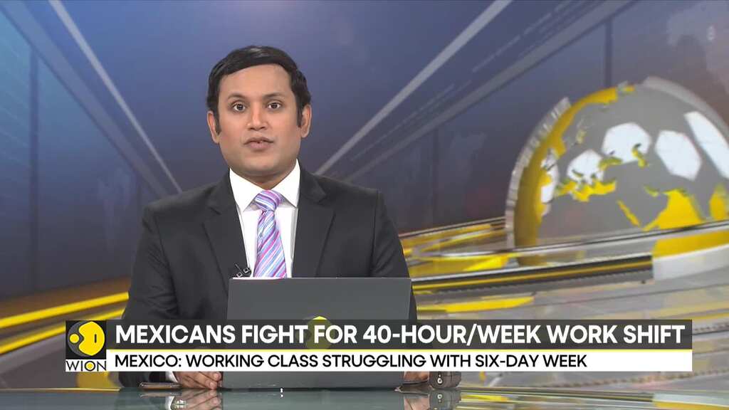 Growing global debate over work schedules: Mexicans fght for 40 hour work shift | WION