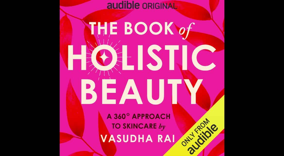 Audible launches 'The Book of Holistic Beauty' by Vasudha Rai