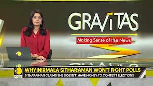 Gravitas: India's FM Nirmala Sitharaman decides against fighting polls, says 'Don't have money'