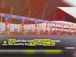 Why is India increasing road toll charges?