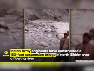 Indian Army constructs 150ft high suspension bridge over river in Sikkim in 48 hrs