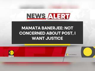 West Bengal CM Mamata Banerjee says 'not concerned about post, I want justice'