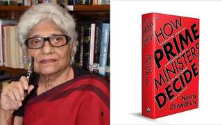 History rarely records processes that culminate into decisions of prime ministers: Neerja Chowdhury