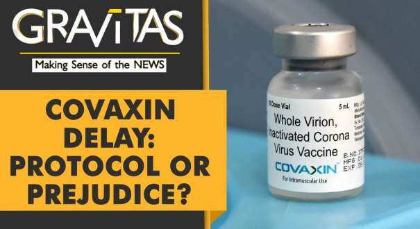 Gravitas: Is WHO delaying approval for COVAXIN?